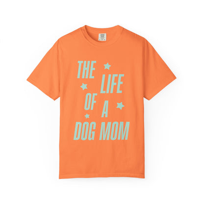 The Life of a Dog Mom Showgirl Tee