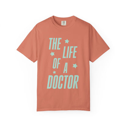 The Life of a Doctor Showgirl Tee