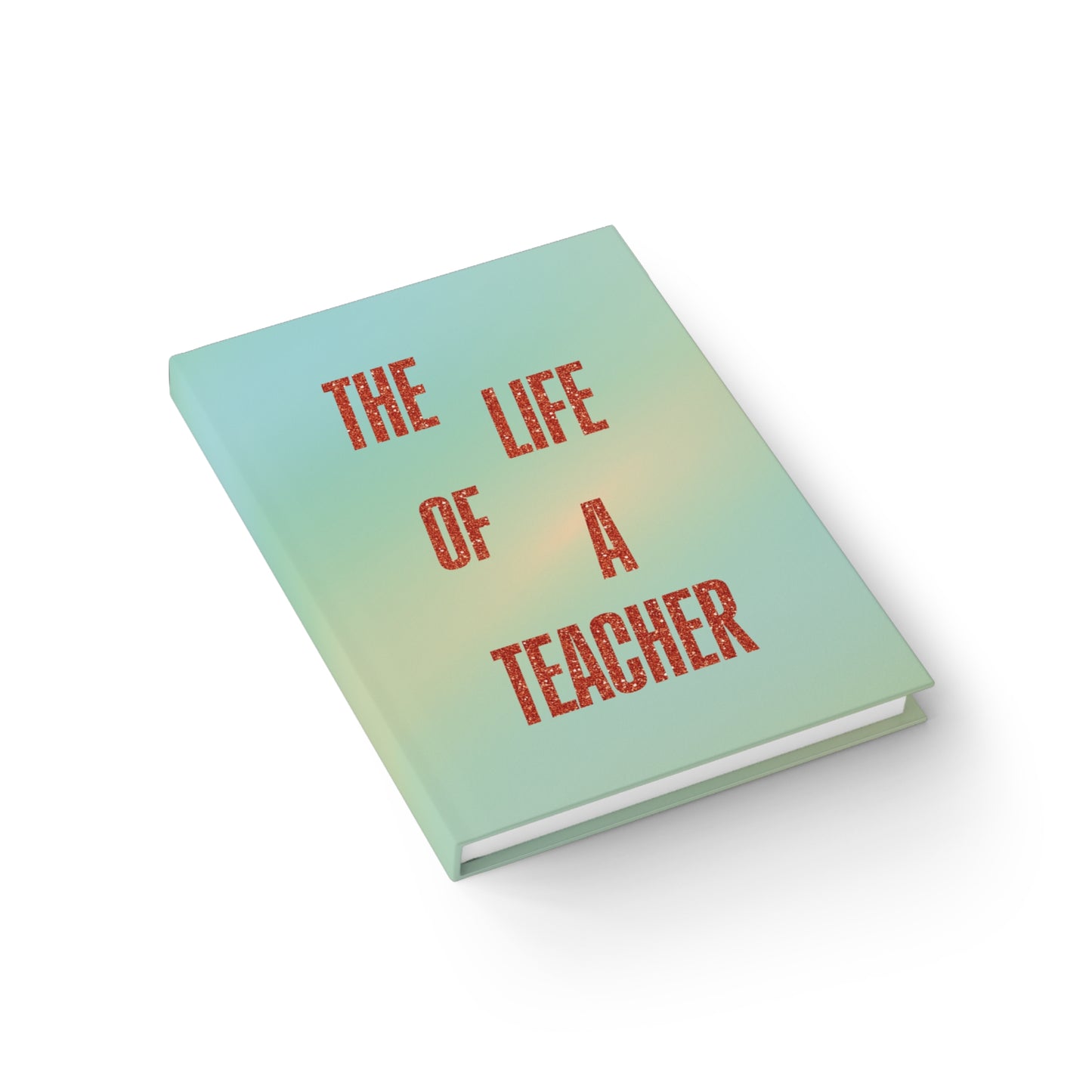 The Life of a Teacher Journal