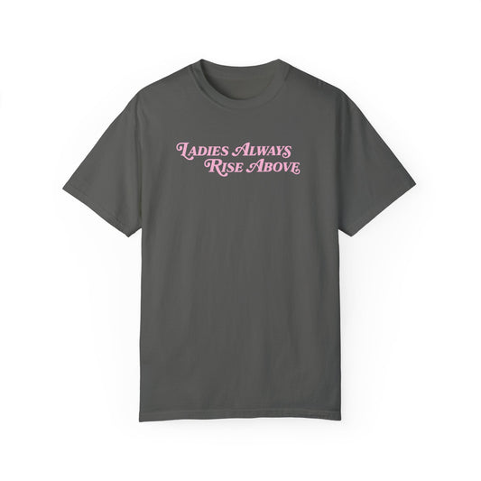 Ladies Always Rise Above Shirt