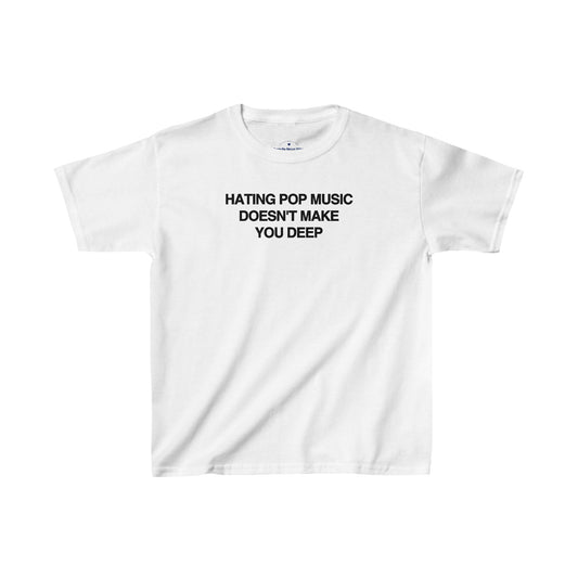 Hating Pop Music Doesn't Make You Deep Baby Tee