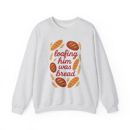 Loafing Him Was Bread Crewneck