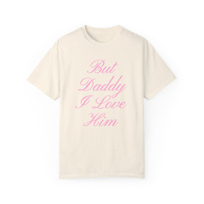 But Daddy I Love Him Cursive Tee