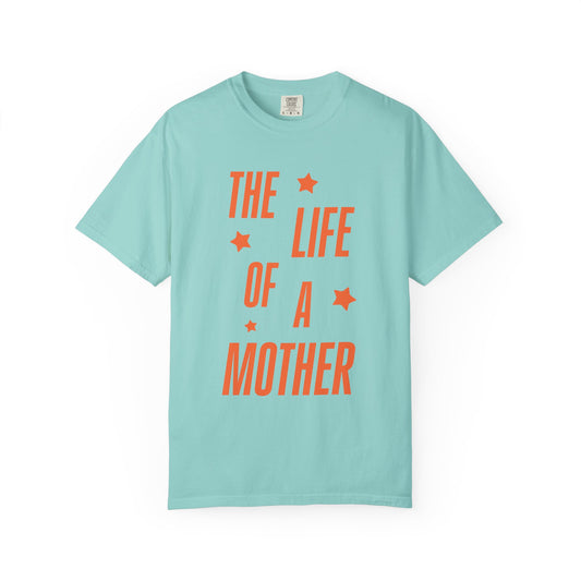 The Life of a Mother Showgirl Tee