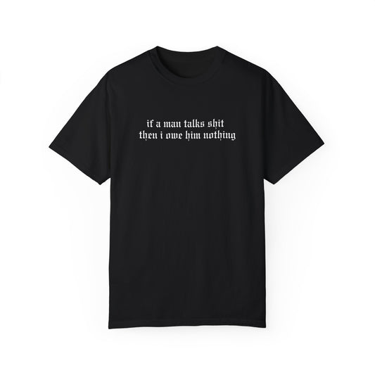 If a Man Talks Shit Tee