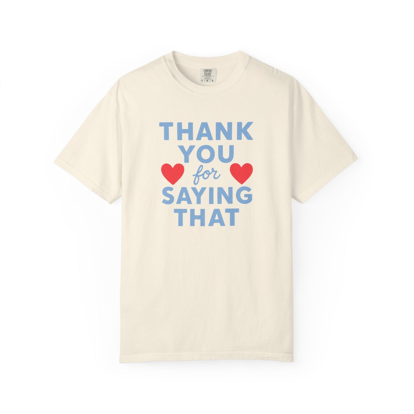 Thank You for Saying That Tee