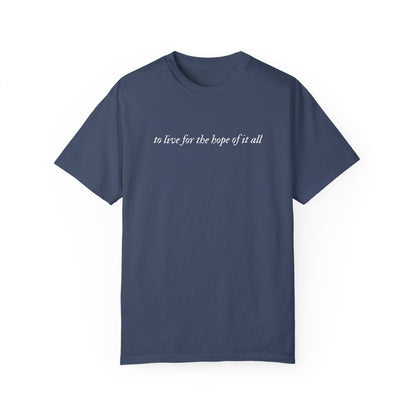 To Live For the Hope of It All Tee