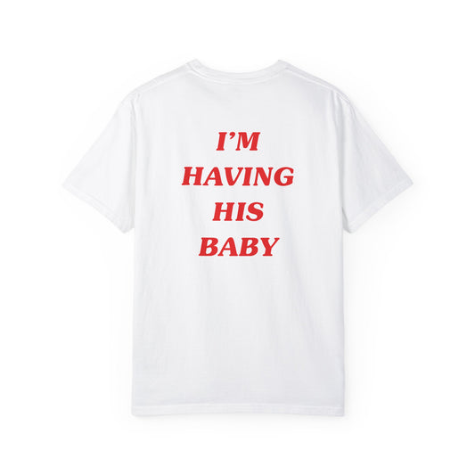 I'm Having His Baby But Daddy I Love Him Shirt (Front and Back)