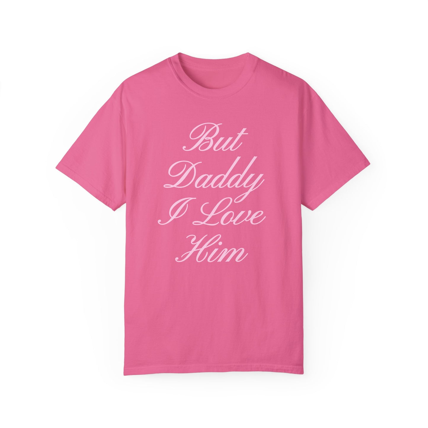 But Daddy I Love Him Cursive Tee