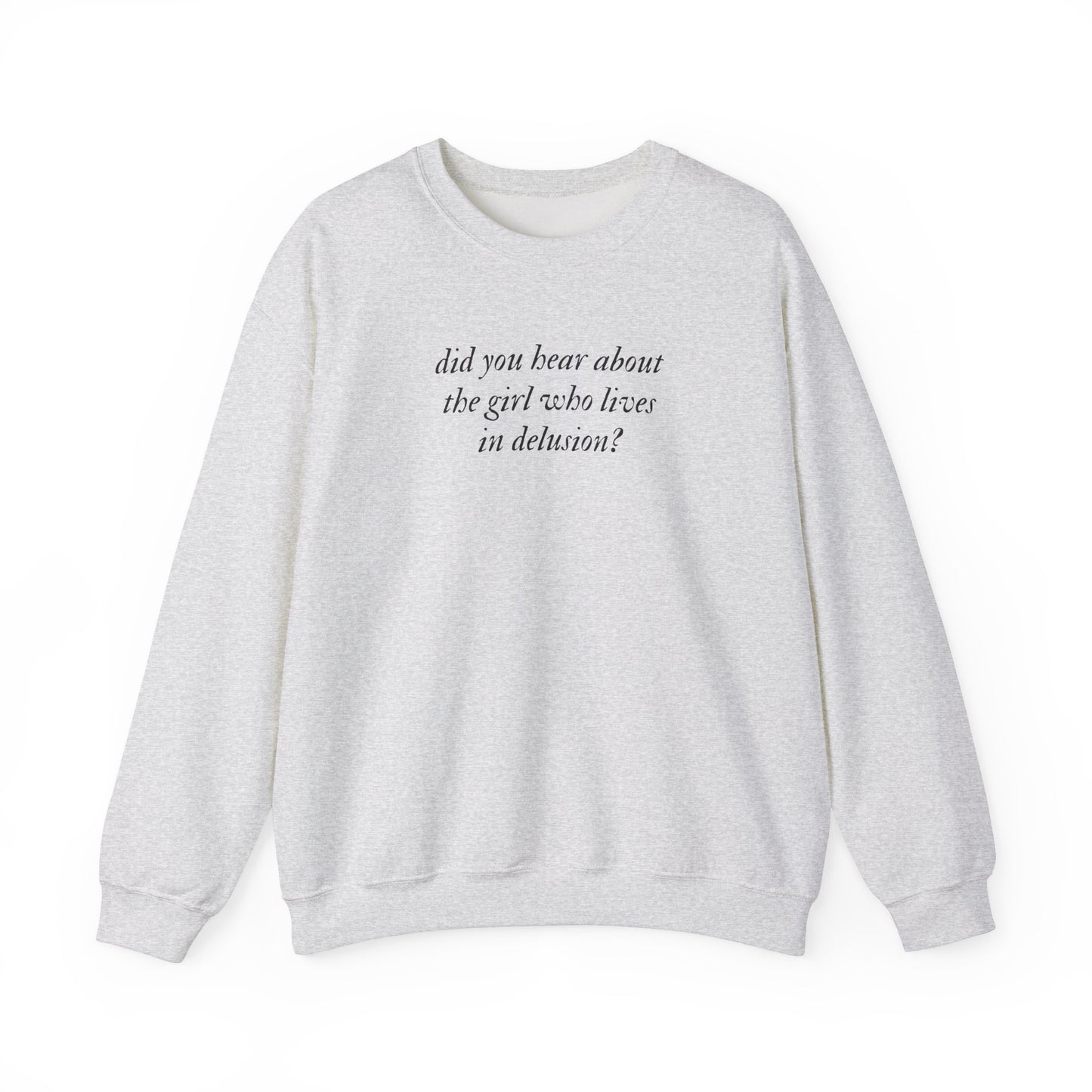 The Girl Who Lives in Delusion Crewneck