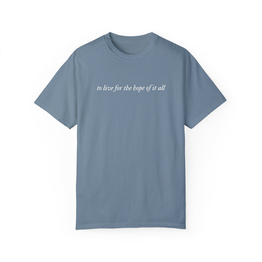 To Live For the Hope of It All Tee