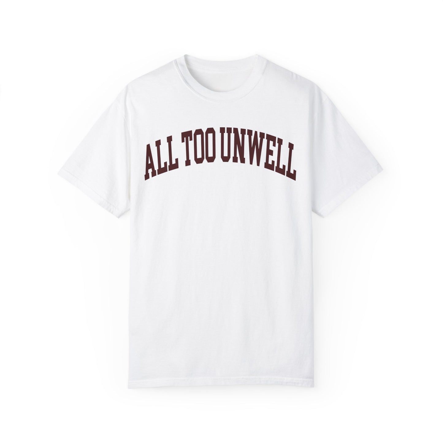 All Too Unwell Shirt