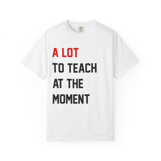 A Lot to Teach at the Moment Tee