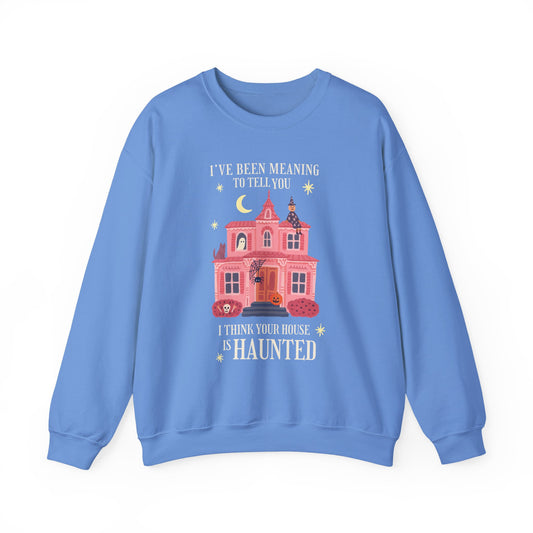 I Think Your House is Haunted Crewneck