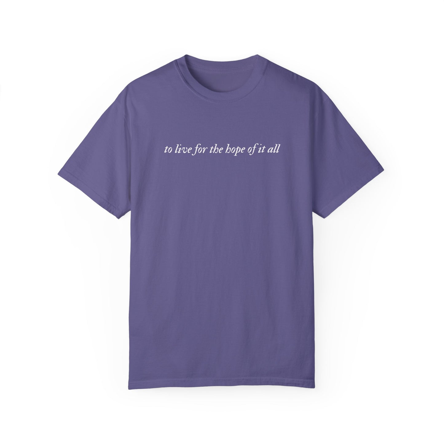 To Live For the Hope of It All Tee