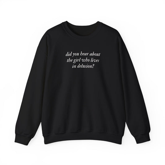 The Girl Who Lives in Delusion Crewneck