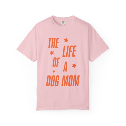 The Life of a Dog Mom Showgirl Tee