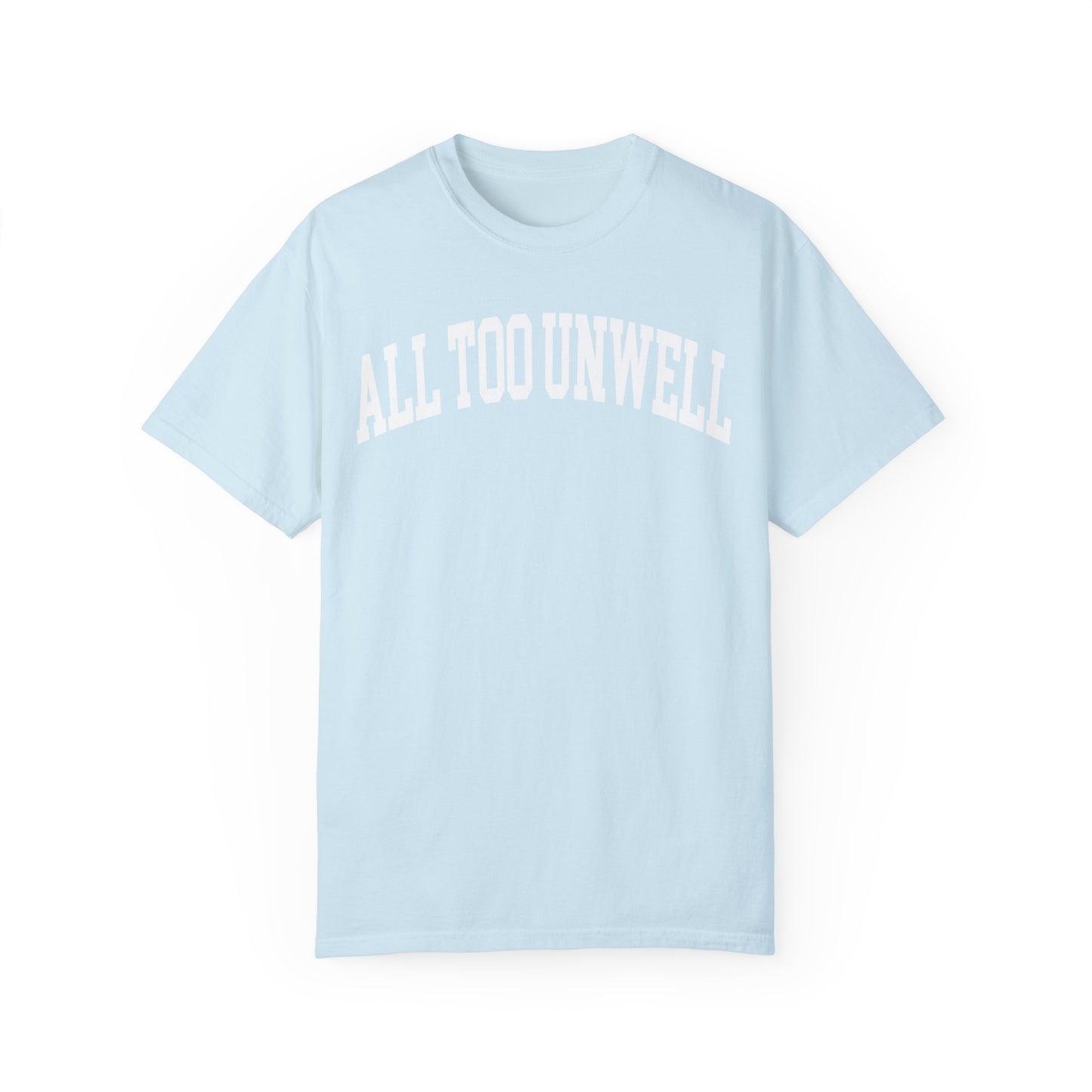 All Too Unwell Shirt