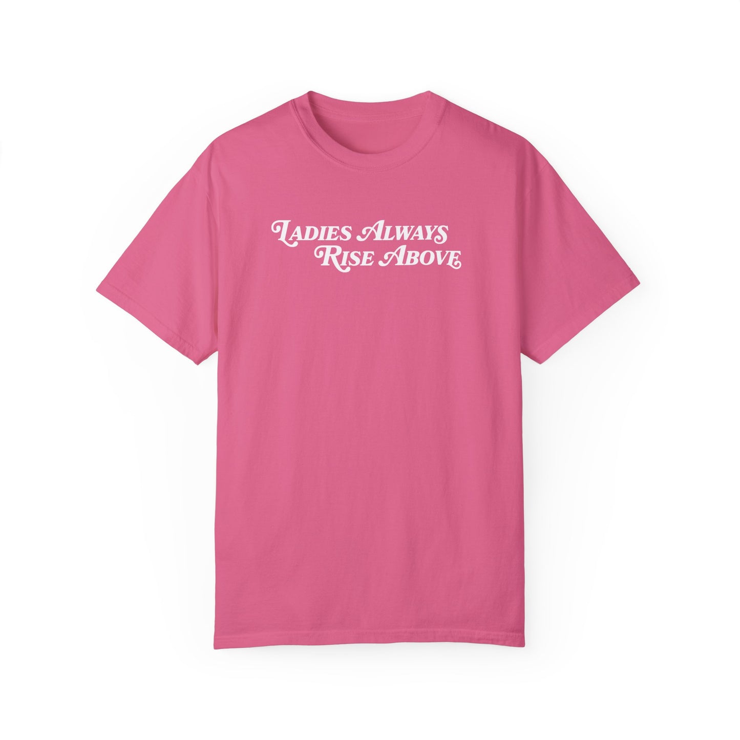 Ladies Always Rise Above Shirt