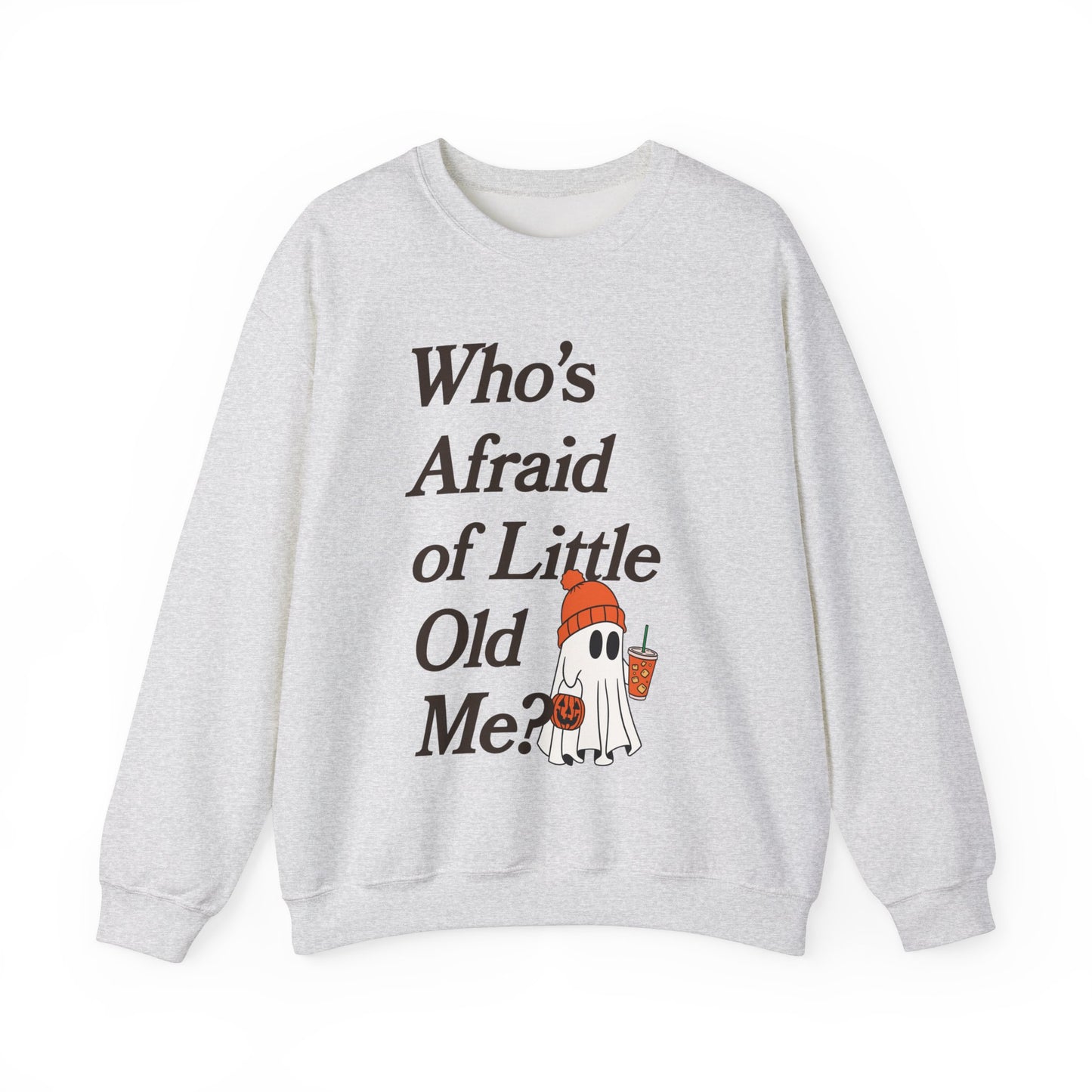 Who's Afraid of Little Old Me Ghost Crewneck