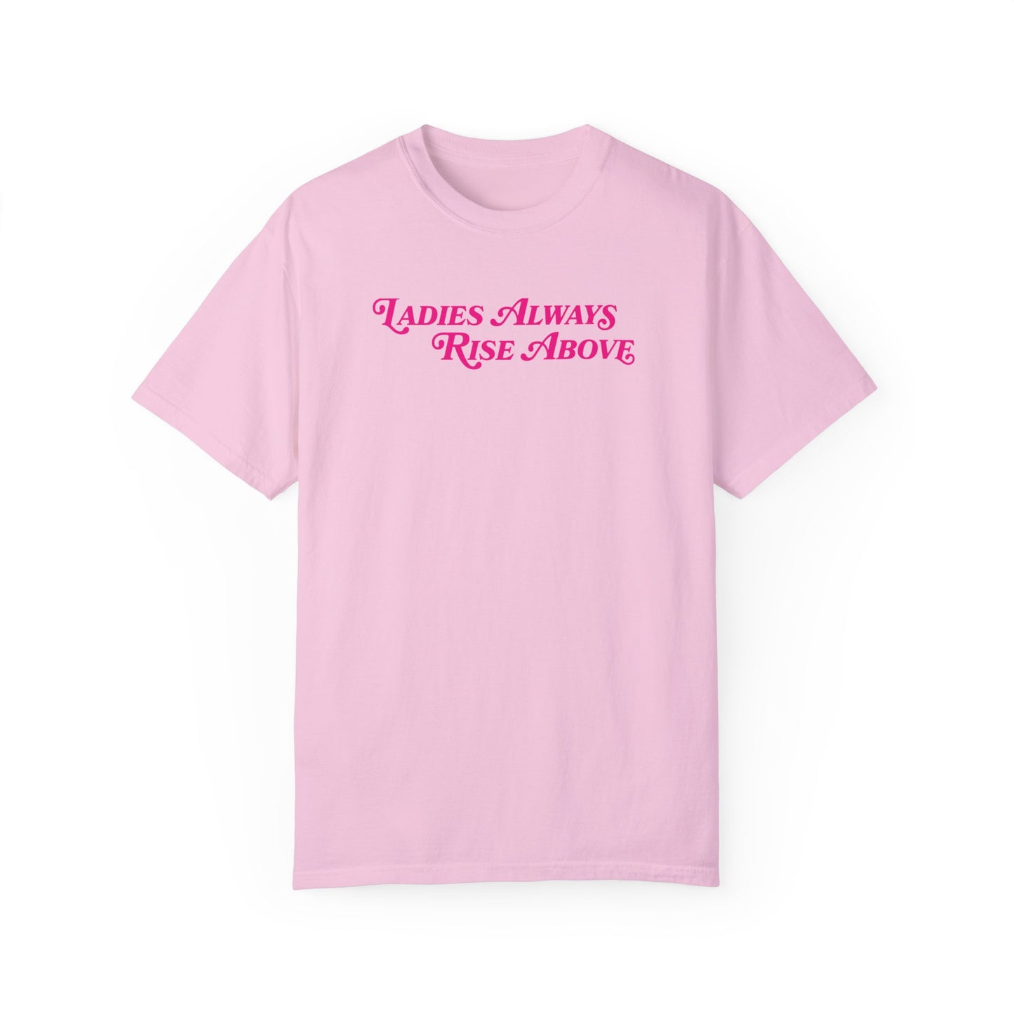 Ladies Always Rise Above Shirt