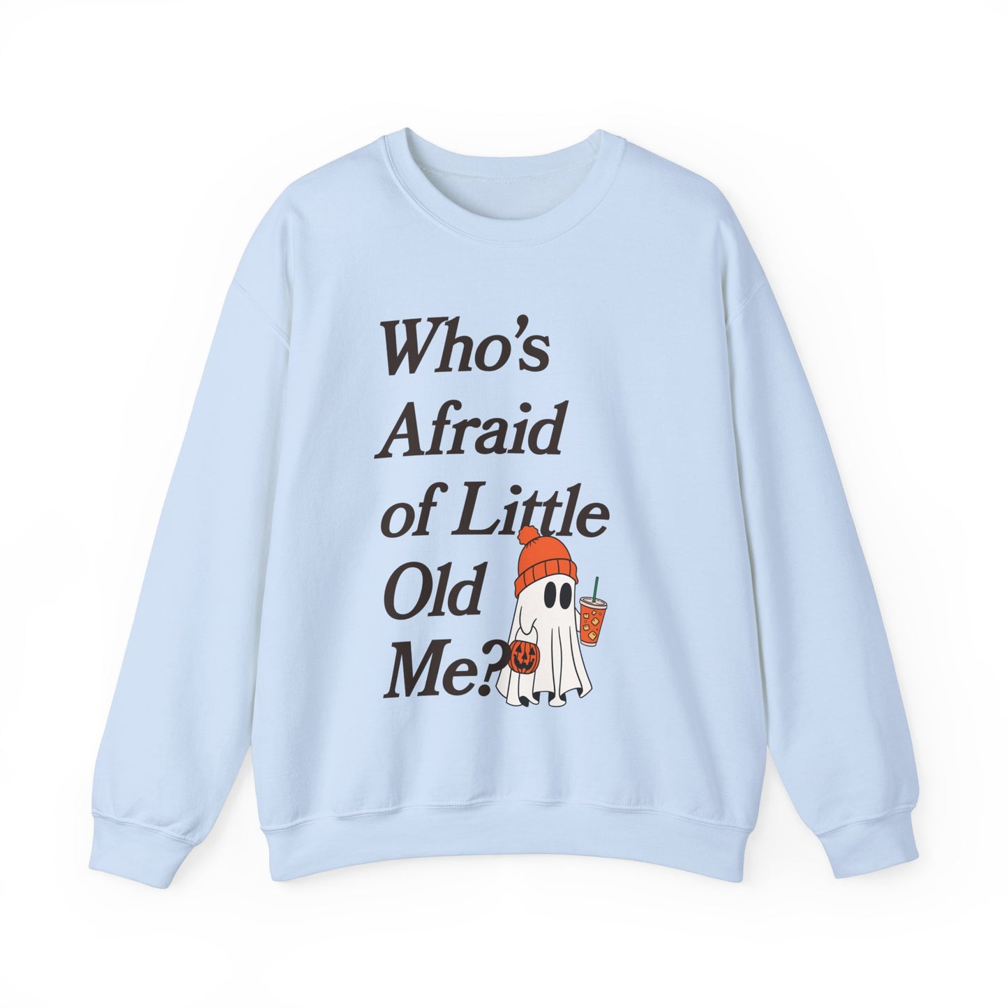 Who's Afraid of Little Old Me Ghost Crewneck