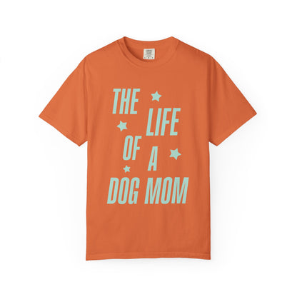 The Life of a Dog Mom Showgirl Tee