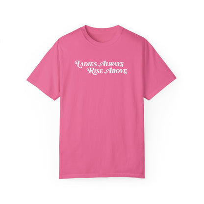 Ladies Always Rise Above Shirt