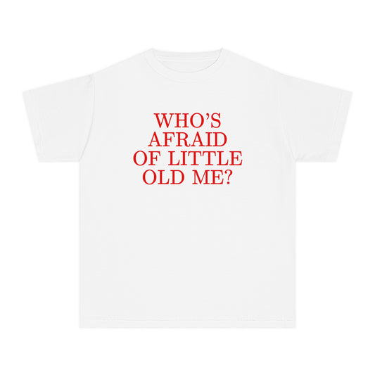 Who's Afraid of Little Old Me Shirt (Youth)