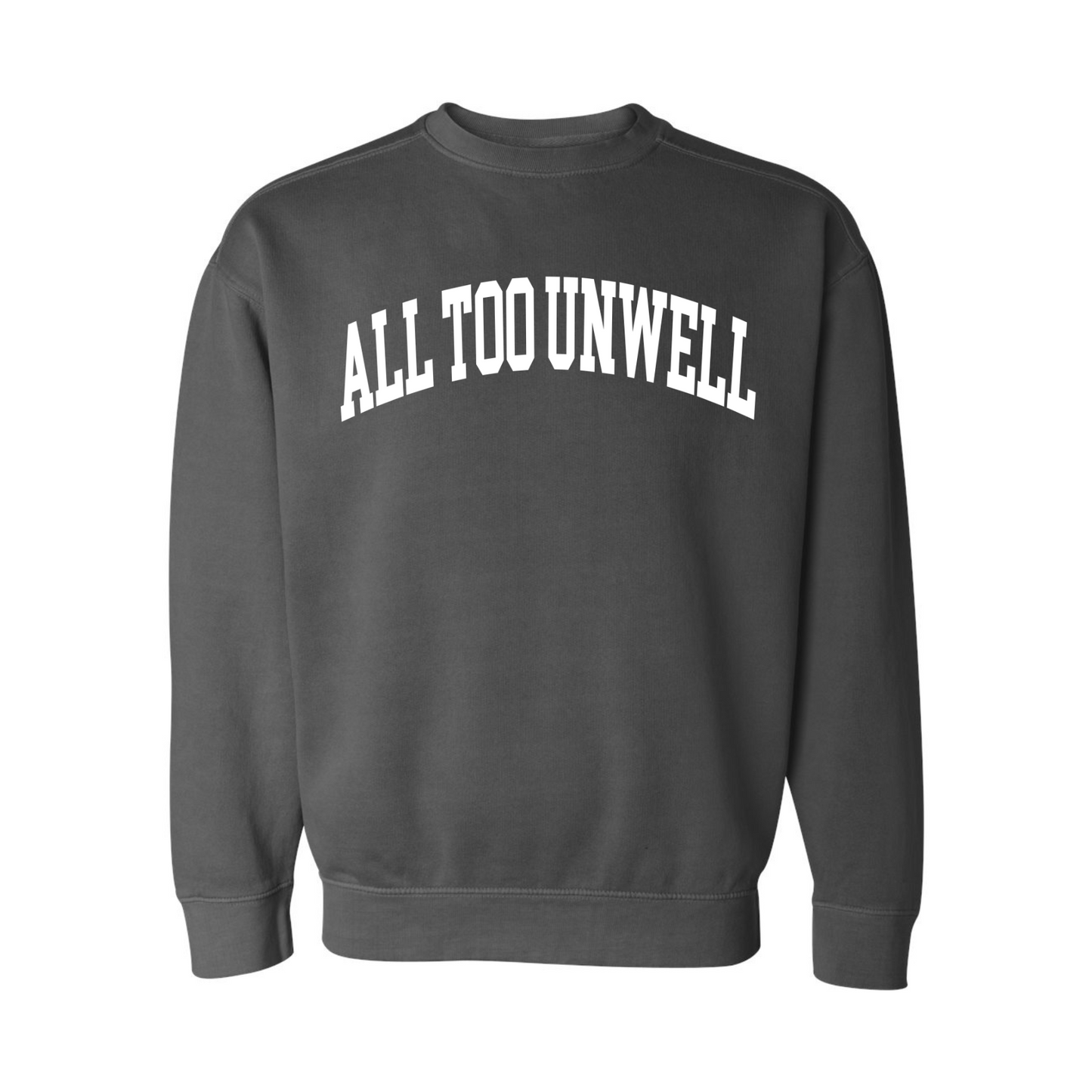 All Too Unwell Crewneck