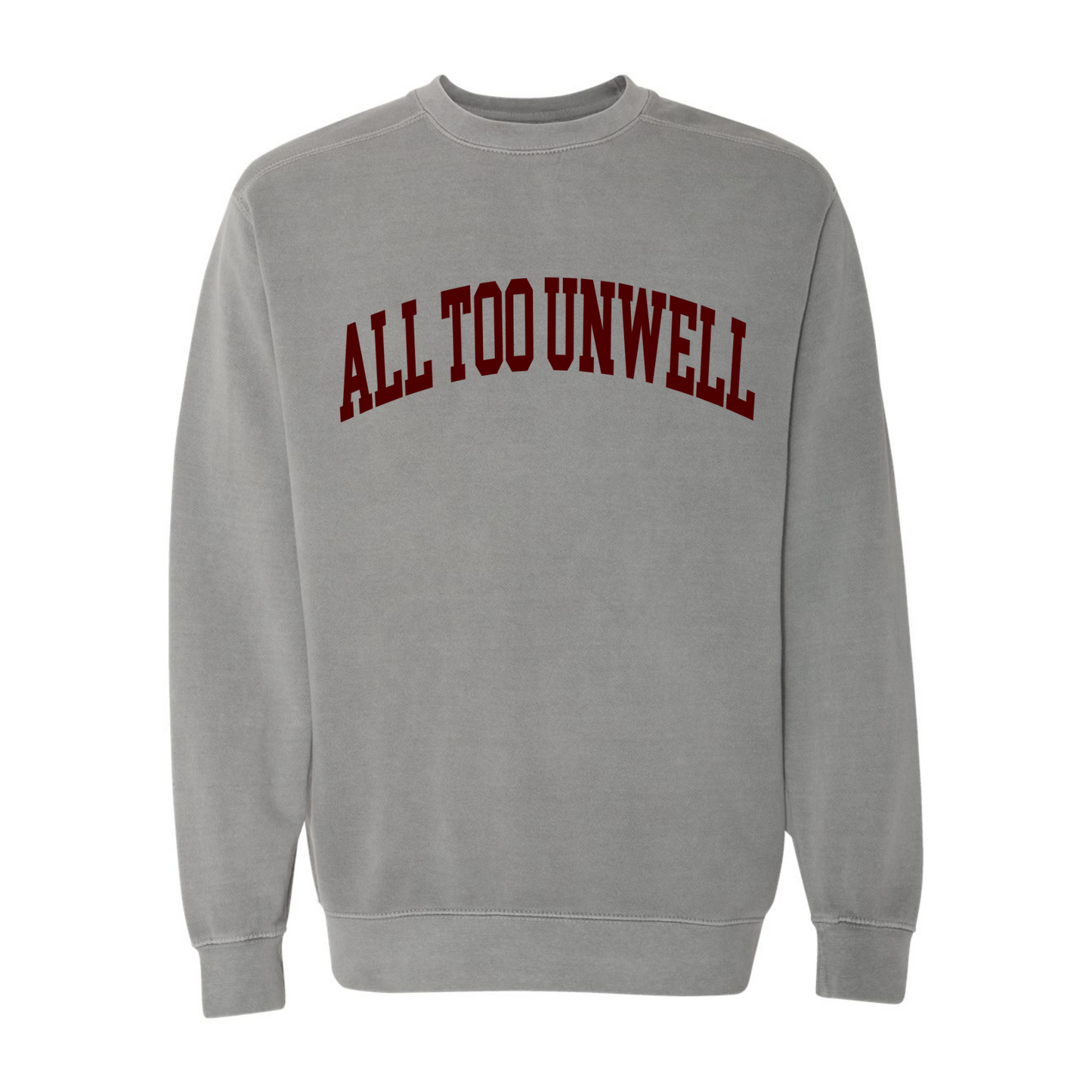 All Too Unwell Crewneck