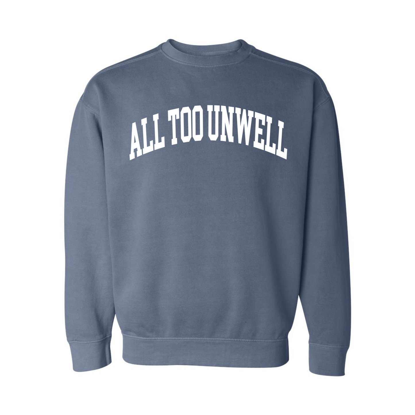 All Too Unwell Crewneck