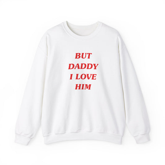 But Daddy I Love Him Harry Styles Crewneck
