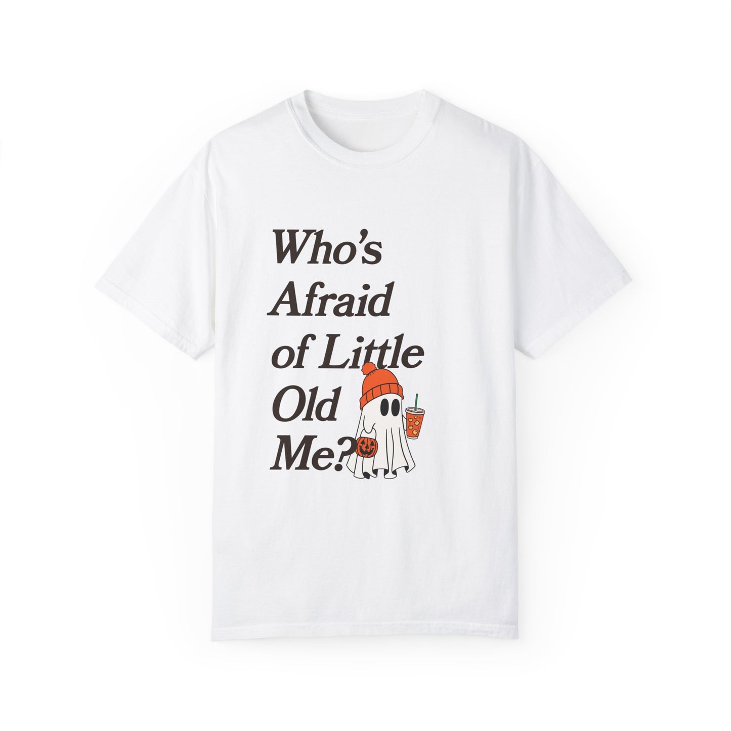 Who's Afraid of Little Old Me Ghost Tee