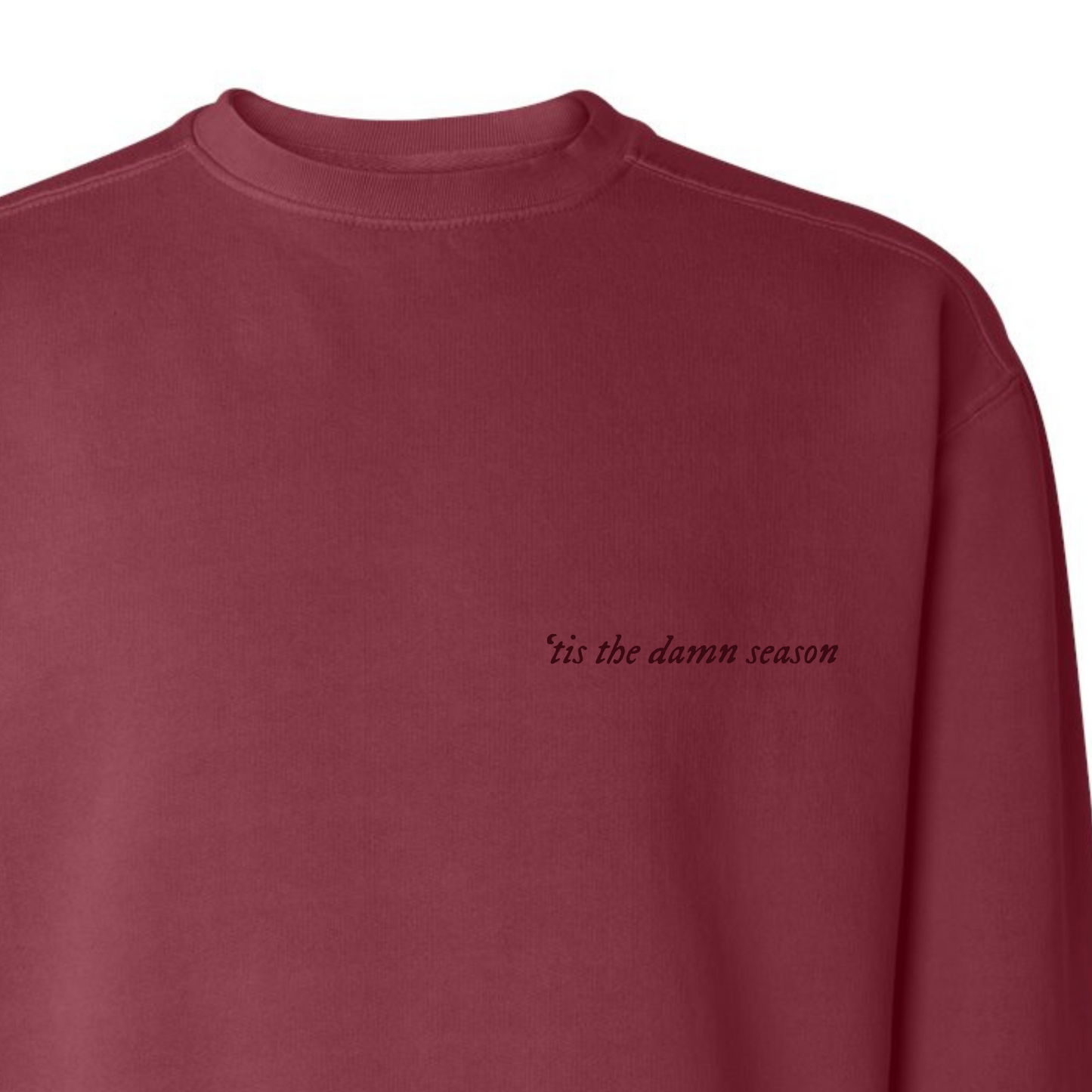 'Tis the Damn Season Embroidered Comfort Colors Crewneck