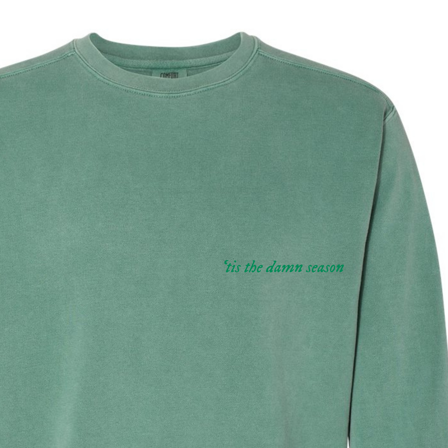 'Tis the Damn Season Embroidered Comfort Colors Crewneck