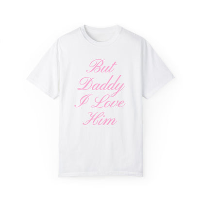 But Daddy I Love Him Cursive Tee