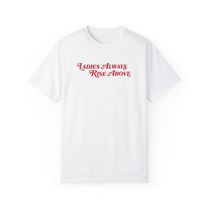 Ladies Always Rise Above Shirt