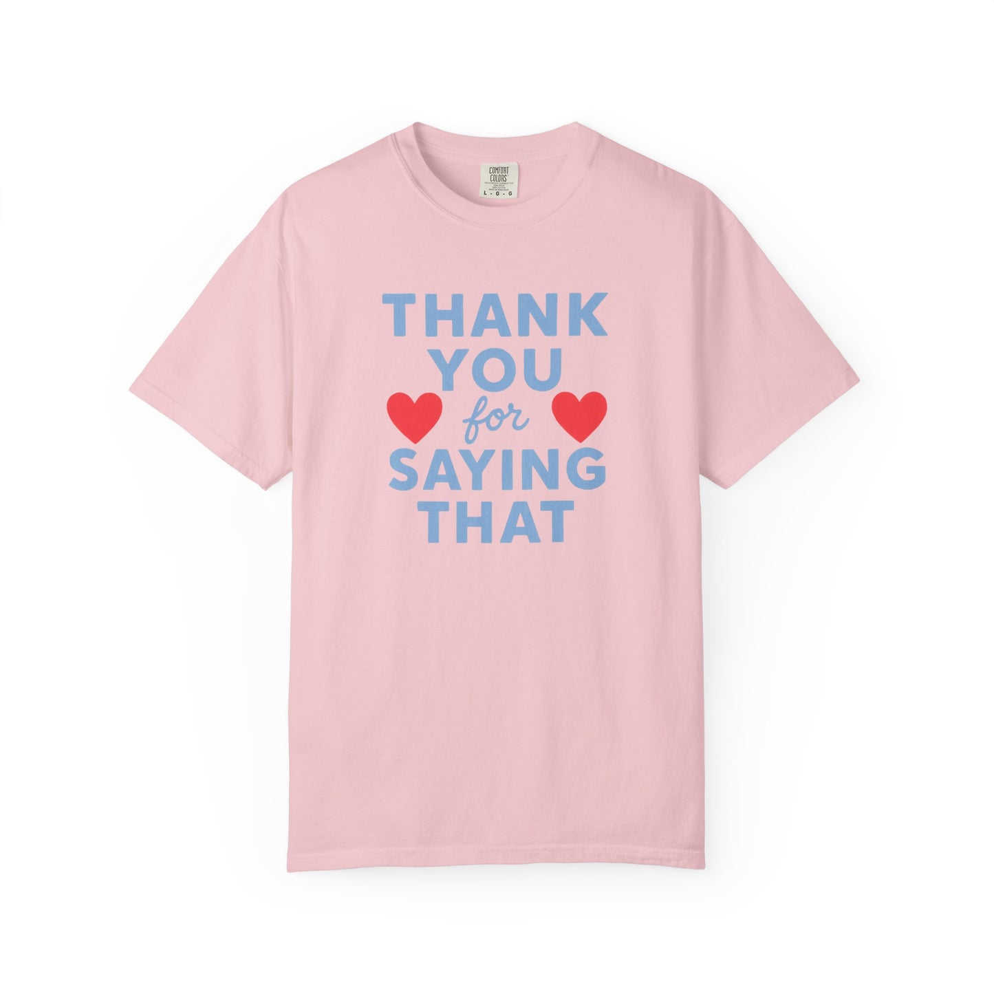 Thank You for Saying That Tee