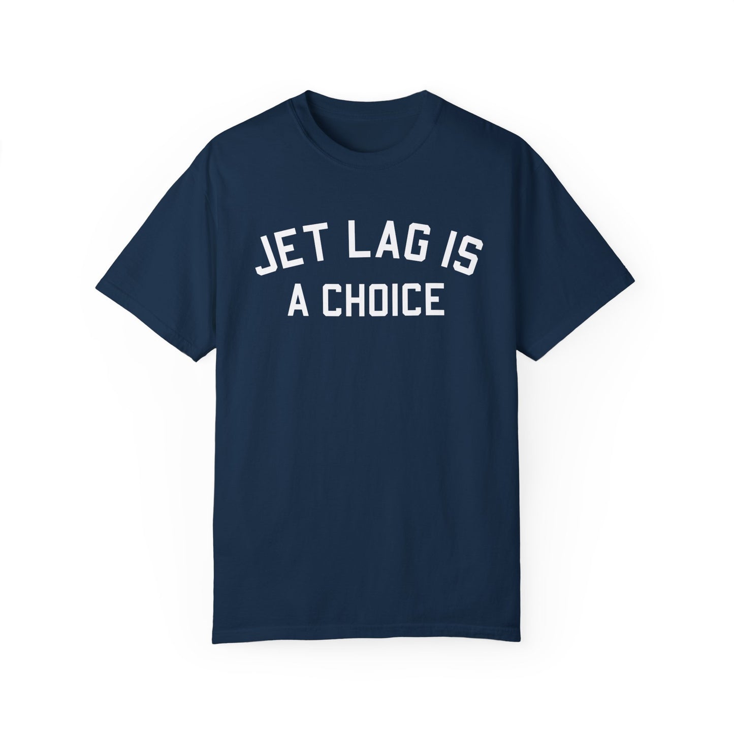 Jet Lag is a Choice Shirt