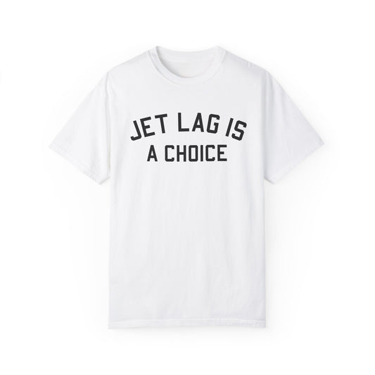 Jet Lag is a Choice Shirt