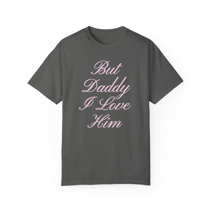 But Daddy I Love Him Cursive Tee