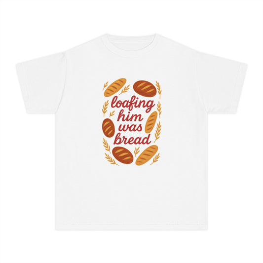 Loafing Him Was Bread Tee (Youth)