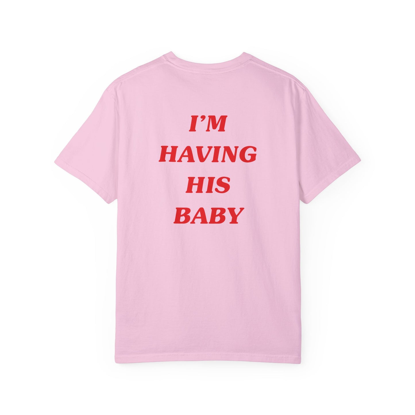 I'm Having His Baby But Daddy I Love Him Shirt (Front and Back)